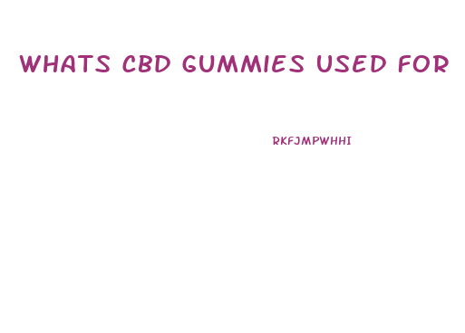 Whats Cbd Gummies Used For