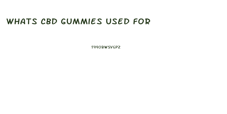 Whats Cbd Gummies Used For