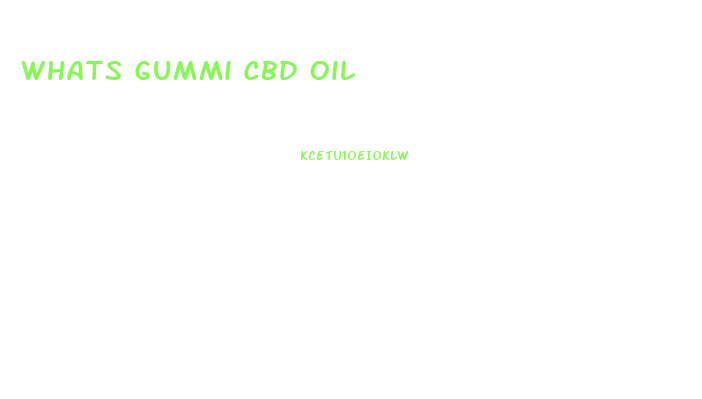 Whats Gummi Cbd Oil