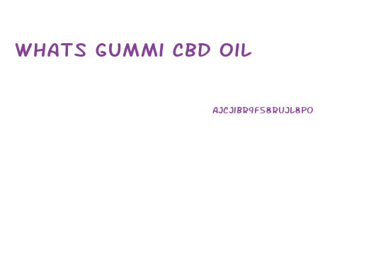 Whats Gummi Cbd Oil