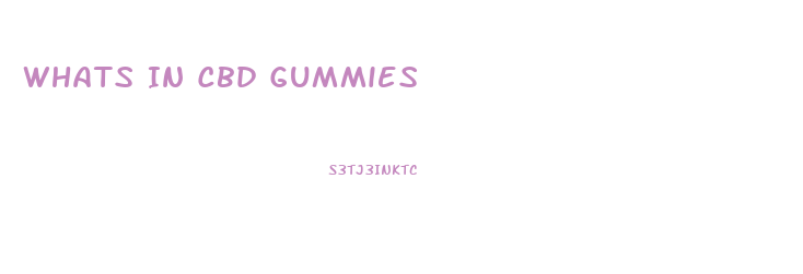 Whats In Cbd Gummies