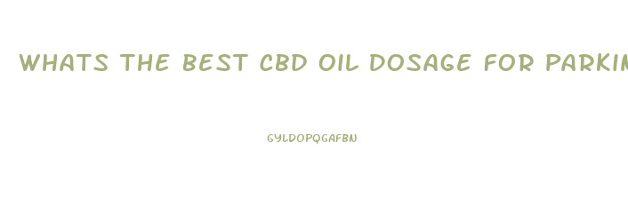 Whats The Best Cbd Oil Dosage For Parkinson Disease
