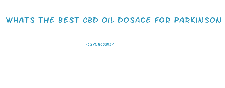 Whats The Best Cbd Oil Dosage For Parkinson Disease