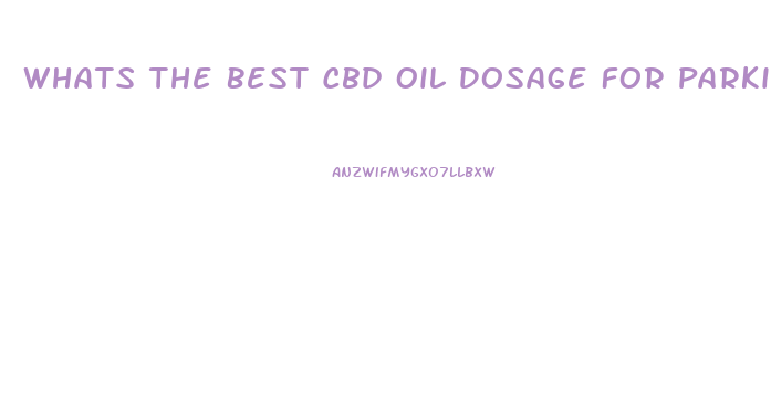 Whats The Best Cbd Oil Dosage For Parkinson Disease