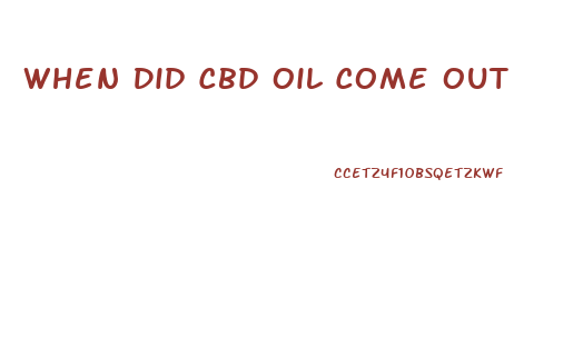 When Did Cbd Oil Come Out