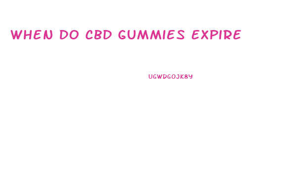 When Do Cbd Gummies Expire