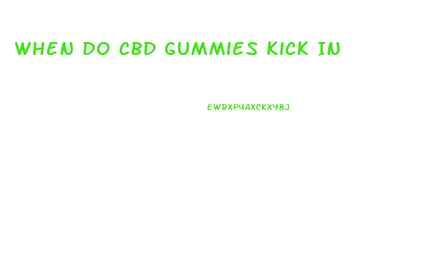 When Do Cbd Gummies Kick In