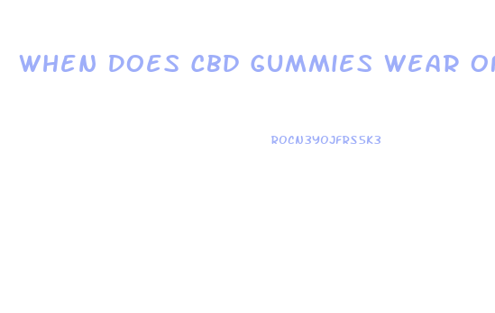 When Does Cbd Gummies Wear Off