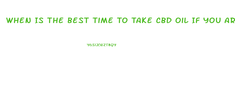When Is The Best Time To Take Cbd Oil If You Are Taking A Sulfonarea