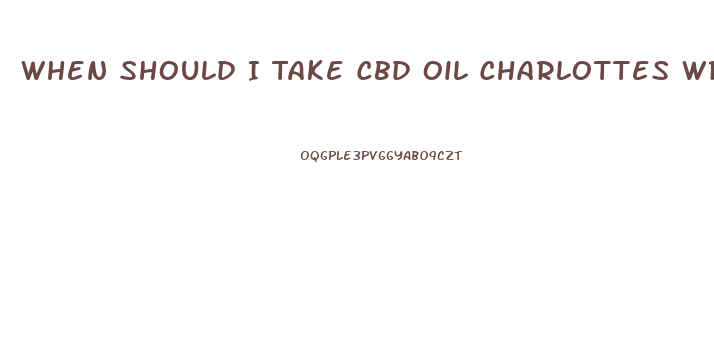 When Should I Take Cbd Oil Charlottes Wrb