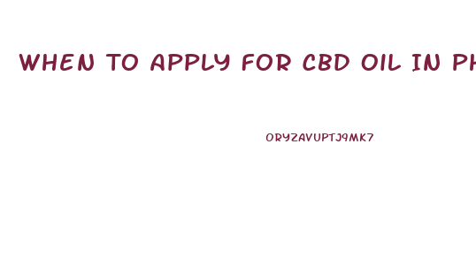 When To Apply For Cbd Oil In Philadelphia