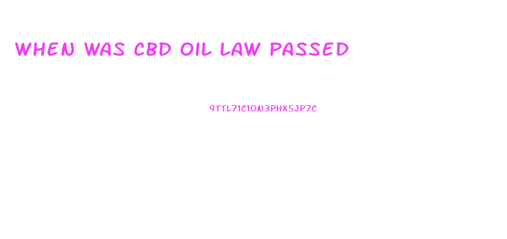 When Was Cbd Oil Law Passed