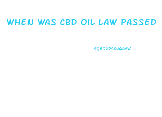 When Was Cbd Oil Law Passed