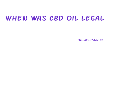 When Was Cbd Oil Legal