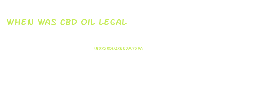 When Was Cbd Oil Legal