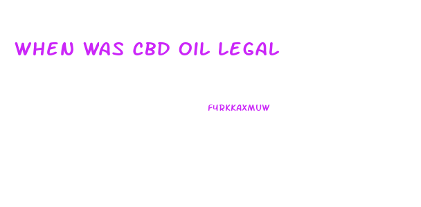 When Was Cbd Oil Legal