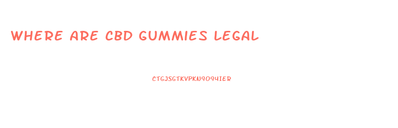 Where Are Cbd Gummies Legal