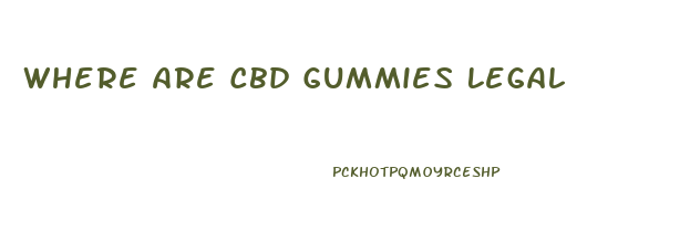 Where Are Cbd Gummies Legal