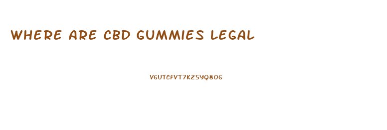 Where Are Cbd Gummies Legal