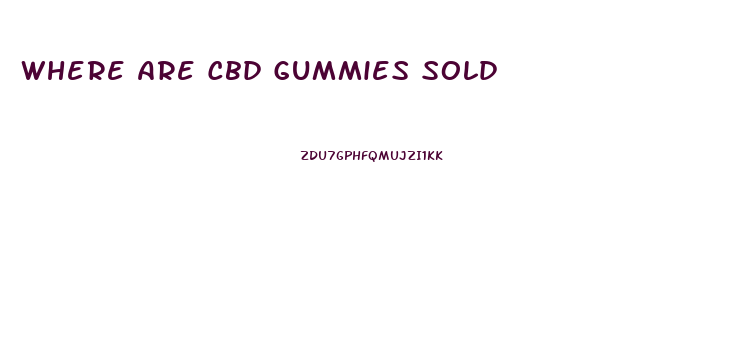 Where Are Cbd Gummies Sold