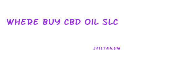 Where Buy Cbd Oil Slc