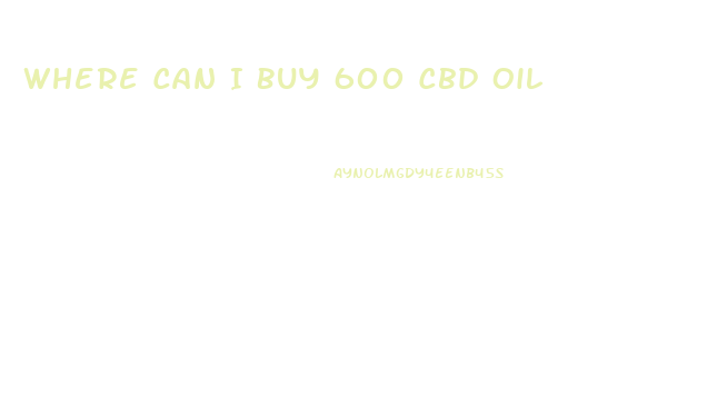 Where Can I Buy 600 Cbd Oil