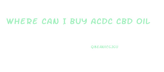 Where Can I Buy Acdc Cbd Oil