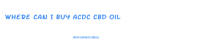 Where Can I Buy Acdc Cbd Oil