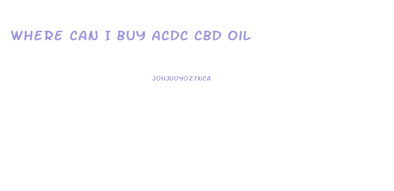 Where Can I Buy Acdc Cbd Oil