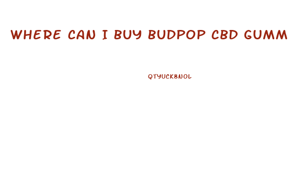 Where Can I Buy Budpop Cbd Gummies
