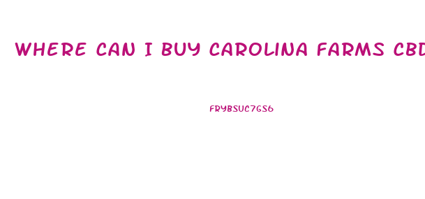 Where Can I Buy Carolina Farms Cbd Oil