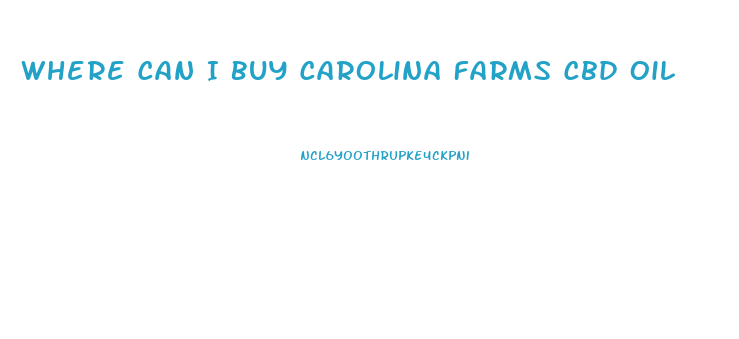 Where Can I Buy Carolina Farms Cbd Oil