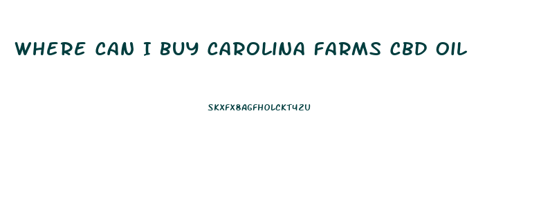 Where Can I Buy Carolina Farms Cbd Oil