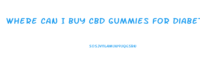 Where Can I Buy Cbd Gummies For Diabetes