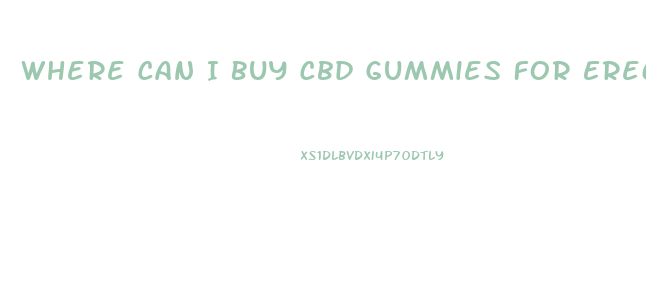 Where Can I Buy Cbd Gummies For Erectile Dysfunction