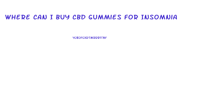 Where Can I Buy Cbd Gummies For Insomnia