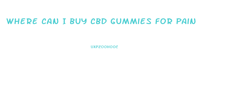 Where Can I Buy Cbd Gummies For Pain