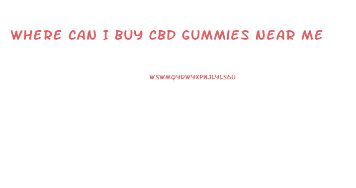 Where Can I Buy Cbd Gummies Near Me