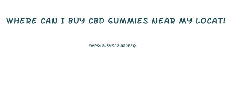 Where Can I Buy Cbd Gummies Near My Location