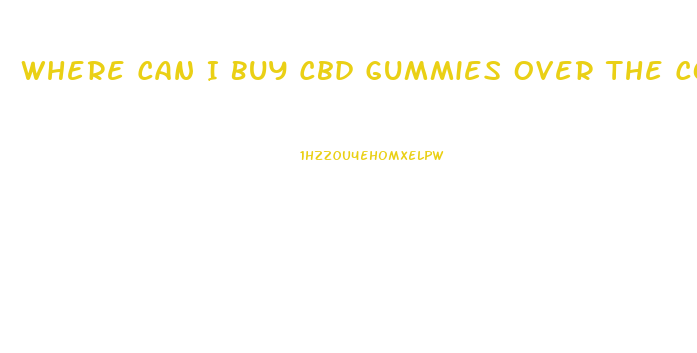 Where Can I Buy Cbd Gummies Over The Counter