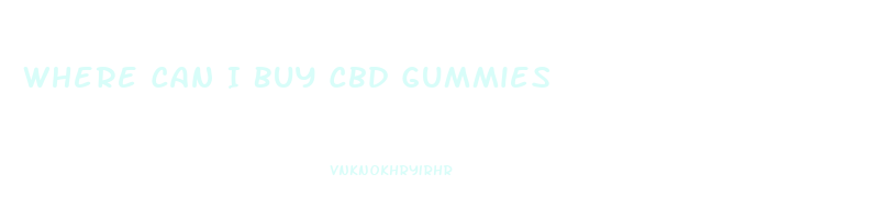 Where Can I Buy Cbd Gummies
