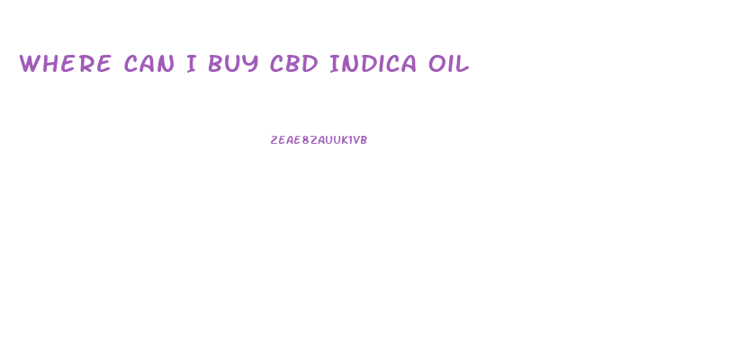 Where Can I Buy Cbd Indica Oil