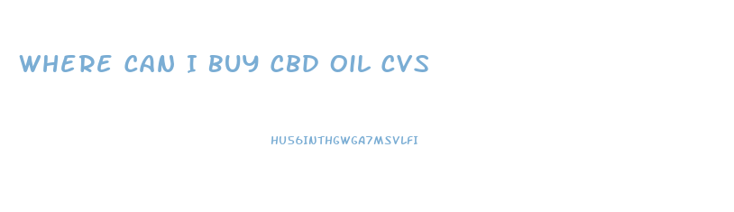 Where Can I Buy Cbd Oil Cvs