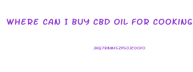 Where Can I Buy Cbd Oil For Cooking