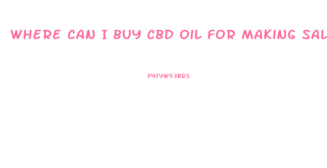 Where Can I Buy Cbd Oil For Making Salves