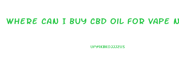 Where Can I Buy Cbd Oil For Vape Near Me