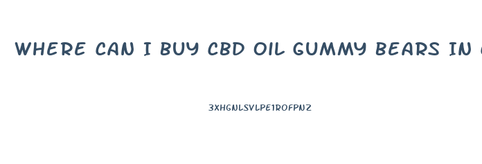Where Can I Buy Cbd Oil Gummy Bears In Ct