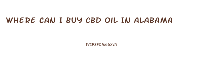 Where Can I Buy Cbd Oil In Alabama