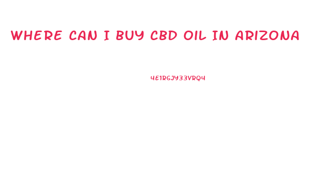 Where Can I Buy Cbd Oil In Arizona