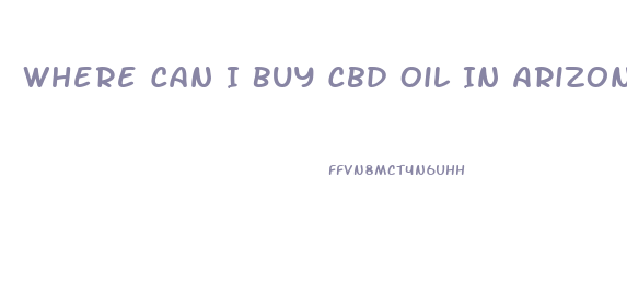 Where Can I Buy Cbd Oil In Arizona